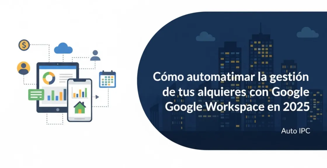 Cover image for Cómo automatizar la gestión de tus alquileres con Google Workspace